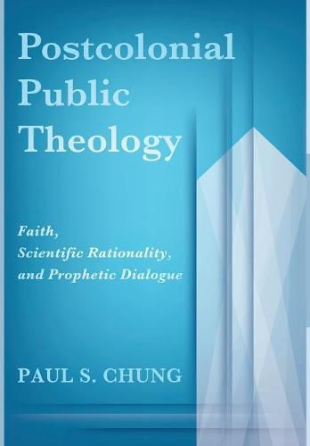 Postcolonial Public Theology: Faith, Scientific Rationality, and Prophetic Dialogue