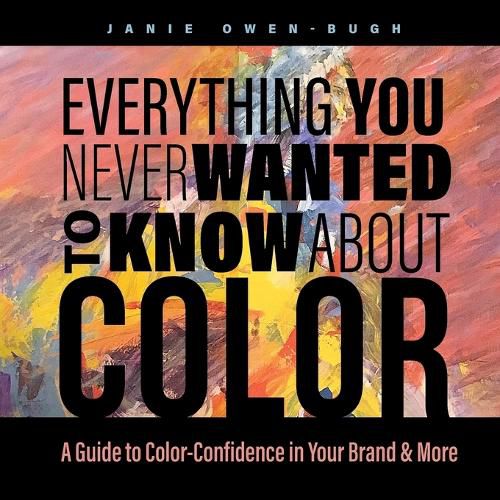 Cover image for Everything You Never Wanted to Know About Color