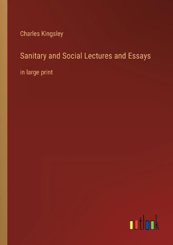 Cover image for Sanitary and Social Lectures and Essays