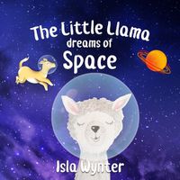 Cover image for The Little Llama Dreams of Space