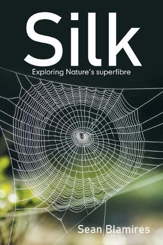 Cover image for Silk: Exploring Nature's Superfibre