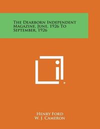 Cover image for The Dearborn Independent Magazine, June, 1926 to September, 1926