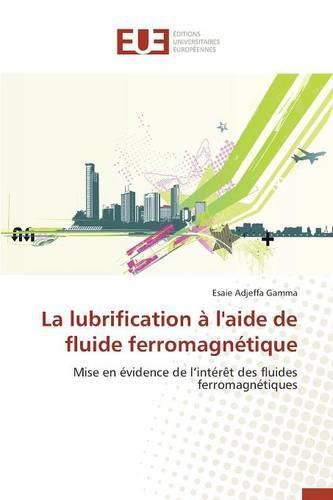 Cover image for La Lubrification A l'Aide de Fluide Ferromagnetique