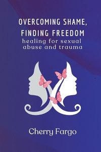Cover image for Overcoming Shame, Finding Freedom