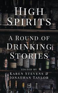 Cover image for High Spirits: A Round of Drinking Stories