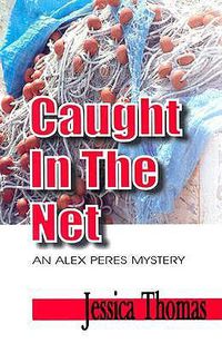 Cover image for Caught in the Net: An Alex Peres Mystery