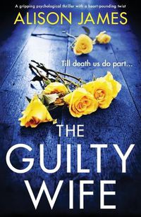 Cover image for The Guilty Wife: A gripping psychological thriller with a heart-pounding twist