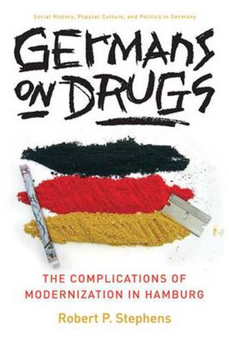 Germans on Drugs: The Complications of Modernization in Hamburg