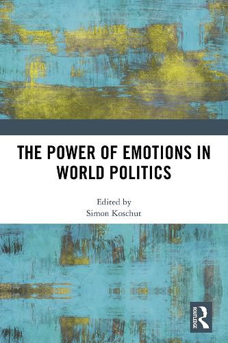 Cover image for The Power of Emotions in World Politics