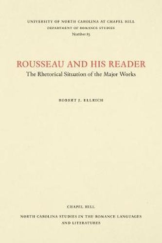 Cover image for Rousseau and His Reader: The Rhetorical Situation of the Major Works