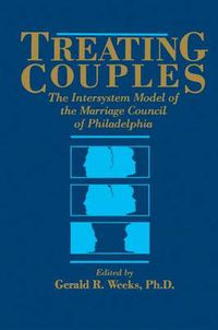 Cover image for Treating Couples: The Intersystem Model Of The Marriage Council Of Philadelphia