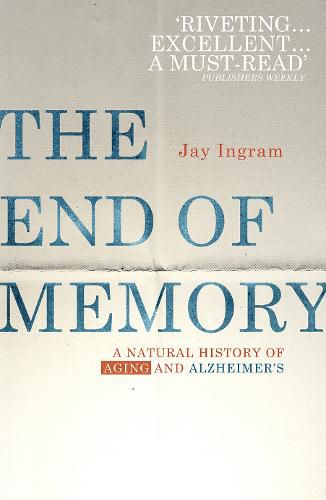 The End of Memory: A natural history of aging and Alzheimer's