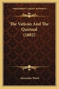 Cover image for The Vatican and the Quirinal (1882)