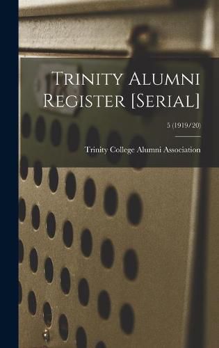 Cover image for Trinity Alumni Register [serial]; 5 (1919/20)