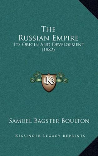 The Russian Empire: Its Origin and Development (1882)