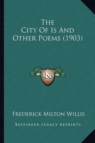 Cover image for The City of Is and Other Poems (1903)