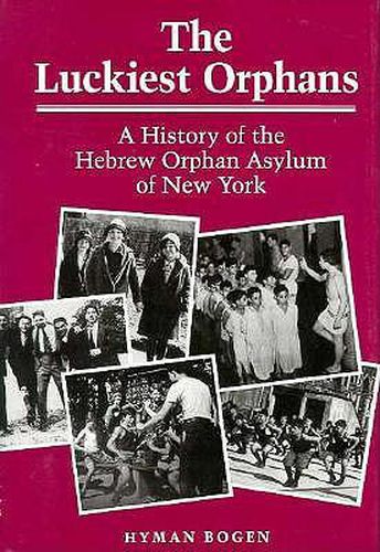 Cover image for The Luckiest Orphans: A History of the Hebrew Orphan Asylum of New York