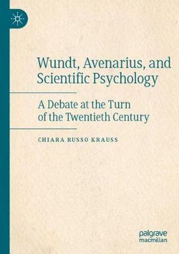 Cover image for Wundt, Avenarius, and Scientific Psychology: A Debate at the Turn of the Twentieth Century