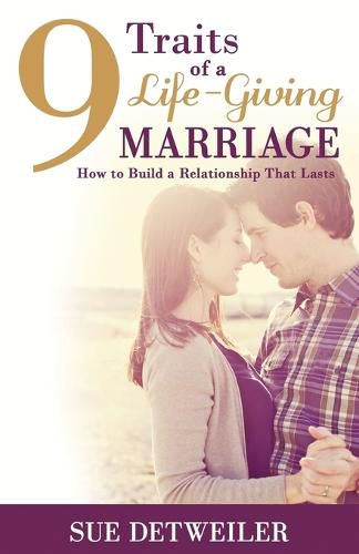 Cover image for 9 Traits of a Life-Giving Marriage: How to Build a Relationship that Lasts