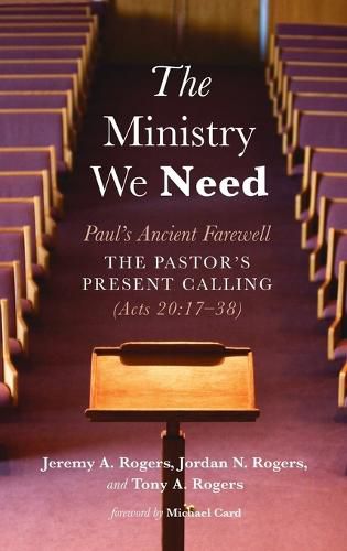 The Ministry We Need: Paul's Ancient Farewell--The Pastor's Present Calling (Acts 20:17-38)