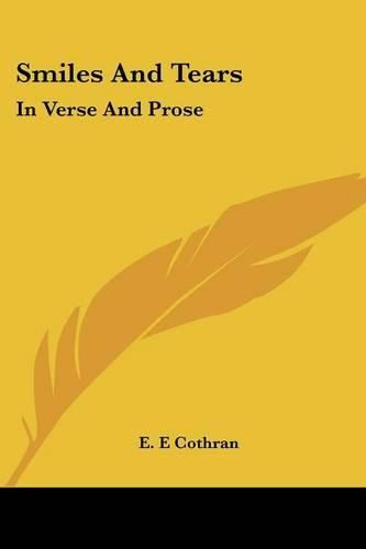 Cover image for Smiles and Tears: In Verse and Prose