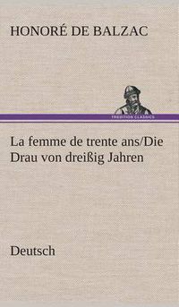 Cover image for La femme de trente ans./Die Drau von dreissig Jahren. German