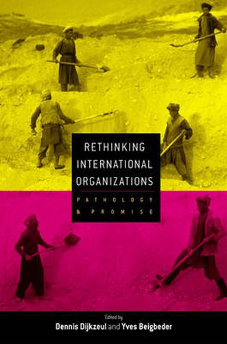 Rethinking International Organizations: Pathology and Promise