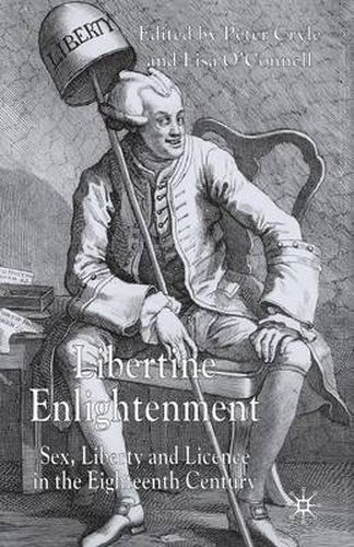 Cover image for Libertine Enlightenment: Sex Liberty and Licence in the Eighteenth Century