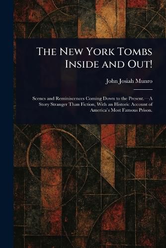Cover image for The New York Tombs Inside and Out!