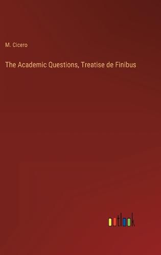 Cover image for The Academic Questions, Treatise de Finibus