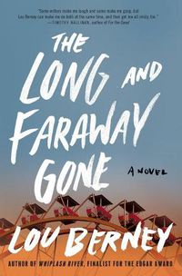 Cover image for The Long and Faraway Gone: A Novel