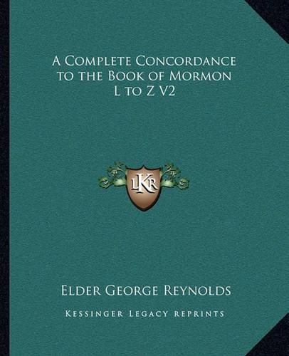 Cover image for A Complete Concordance to the Book of Mormon L to Z V2