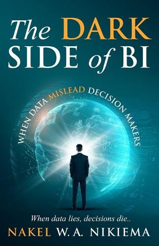 Cover image for The Dark Side of BI - When Data Mislead Decision Makers