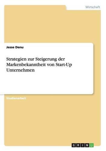 Cover image for Strategien zur Steigerung der Markenbekanntheit von Start-Up Unternehmen