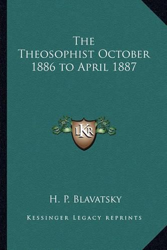 Cover image for The Theosophist October 1886 to April 1887