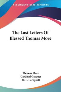 Cover image for The Last Letters of Blessed Thomas More