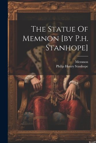 The Statue Of Memnon [by P.h. Stanhope]