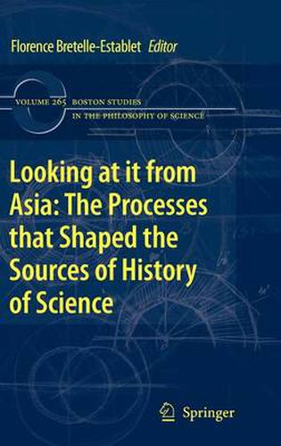 Cover image for Looking at it from Asia: the Processes that Shaped the Sources of History of  Science