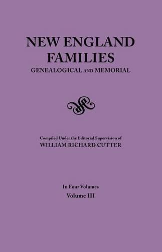 Cover image for New England Families. Genealogical and Memorial. 1913 Edition. In Four Volumes. Volume III