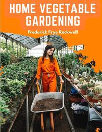 Cover image for Home Vegetable Gardening