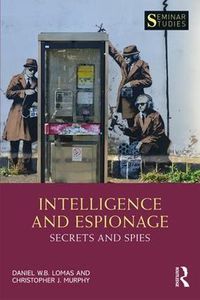 Cover image for Intelligence and Espionage: Secrets and Spies