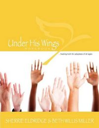 Cover image for Under His Wings: Truths to Heal Adopted, Orphaned, and Waiting Children's Hearts