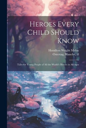 Cover image for Heroes Every Child Should Know