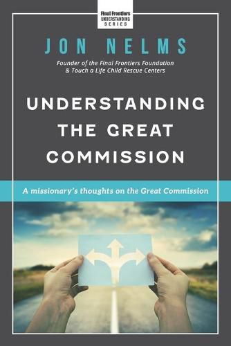 Cover image for Understanding the Great Commission: A Missionary's Thoughts on the Great Commission