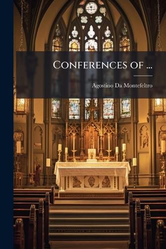 Cover image for Conferences of ...: Delivered in Rome During Lent 1889