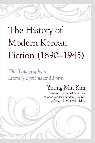 The History of Modern Korean Fiction (1890-1945): The Topography of Literary Systems and Form