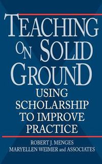 Cover image for Teaching on Solid Ground: Using Scholarship to Improve Practice