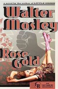 Cover image for Rose Gold: An Easy Rawlins Mystery