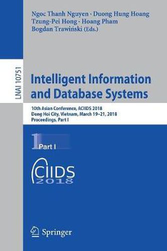 Intelligent Information and Database Systems: 10th Asian Conference, ACIIDS 2018, Dong Hoi City, Vietnam, March 19-21, 2018, Proceedings, Part I