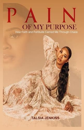 Cover image for Pain of My Purpose: How Faith and Fortitude Carried me Through Chaos